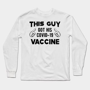 Vaccinated - This guy got his covid-19 vaccine Long Sleeve T-Shirt